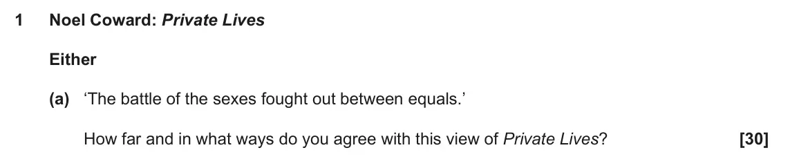 June 2023 AS Component 2, question 1(a): ‘The battle of the sexes fought out between equals.’ How far and in what ways do you agree with this view of Private Lives?