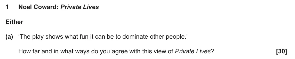 June 2025 AS Component 2, question 1(a): ‘The play shows what fun it can be to dominate other people.’ How far and in what ways do you agree with this view of Private Lives?