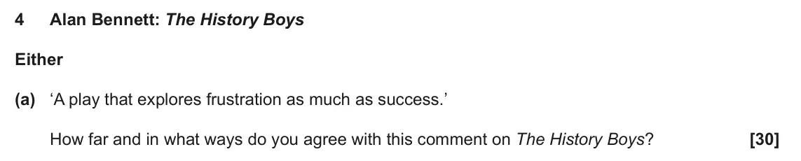 June 2025 AS Component 2, question 4(a): ‘A play that explores frustration as much as success.’ How far and in what ways do you agree with this comment on The History Boys?