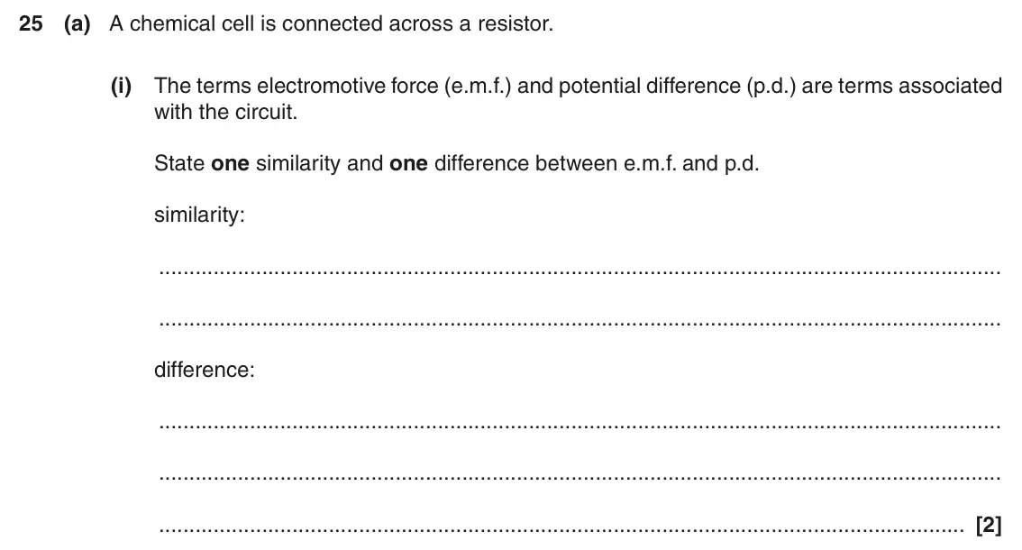 June 2016 AS Paper 1, question 25(a)(i): The terms electromotive force (e.m.f.) and potential difference (p.d.) are terms associated with the circuit. State one similarity and one difference between e.