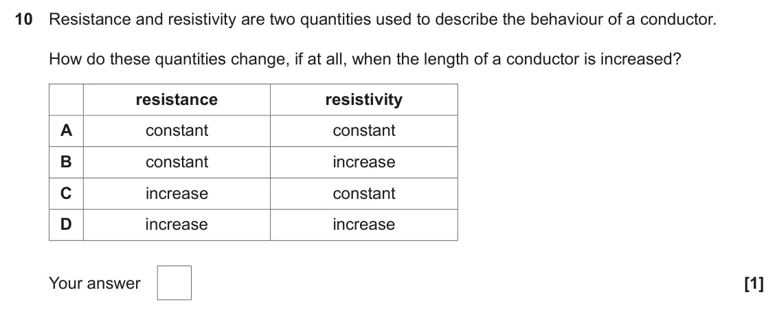 June 2023 AS Paper 1, question 10: Resistance and resistivity are two quantities used to describe the behaviour of a conductor. How do these quantities change, if at all, when the length of a con