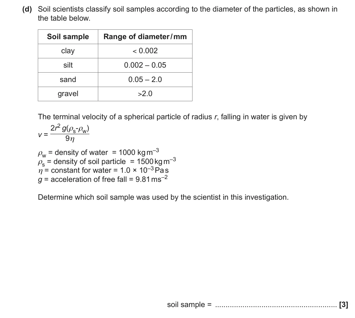 June 2023 AS Paper 1, question 25(d): Soil scientists classify soil samples according to the diameter of the particles, as shown in the table below. Soil sample Range of diameter / mm clay < 0.002 s