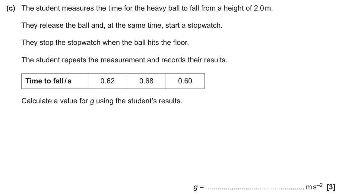 June 2024 AS Paper 1, question 24(c): The student measures the time for the heavy ball to fall from a height of 2.0 m. They release the ball and, at the same time, start a stopwatch. They stop the s