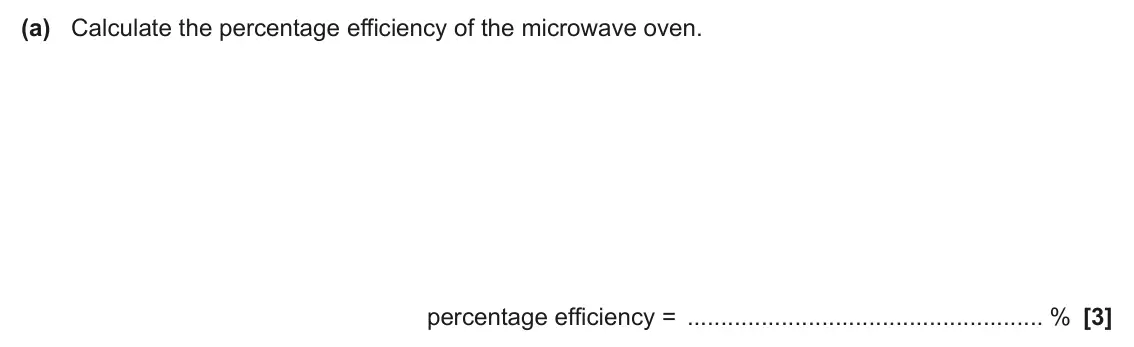 June 2025 AS Paper 1, question 23(a): Calculate the percentage efficiency of the microwave oven. percentage efficiency = % [3]
