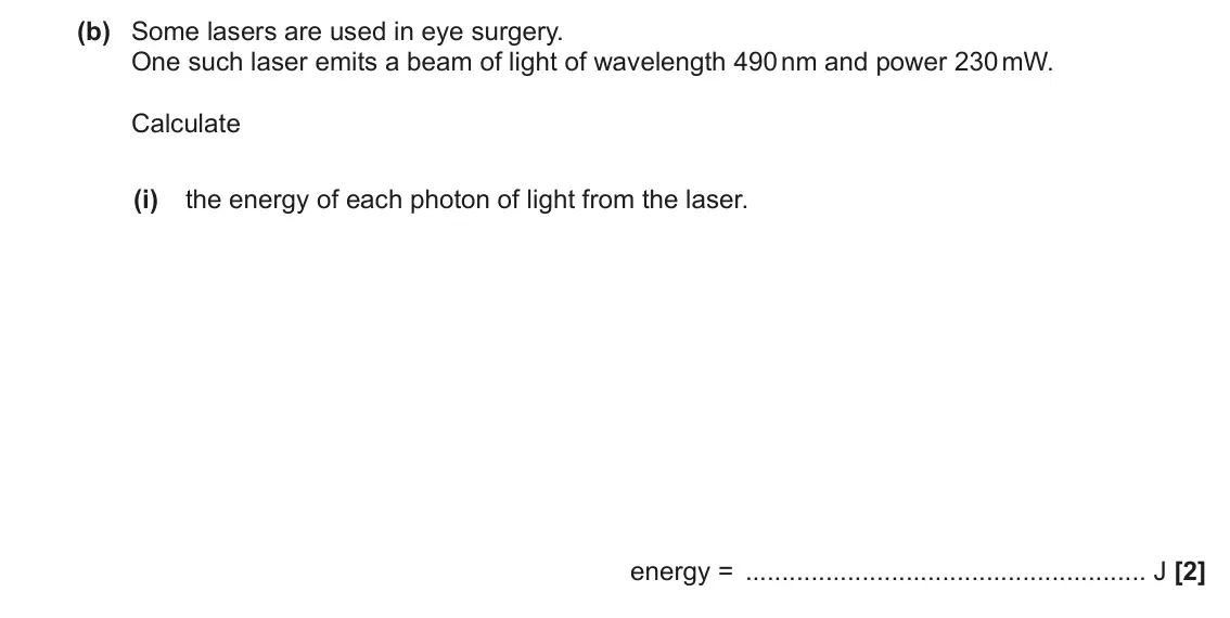 November 2020 AS Paper 1, question 28(b)(i): the energy of each photon of light from the laser. energy = J [2]