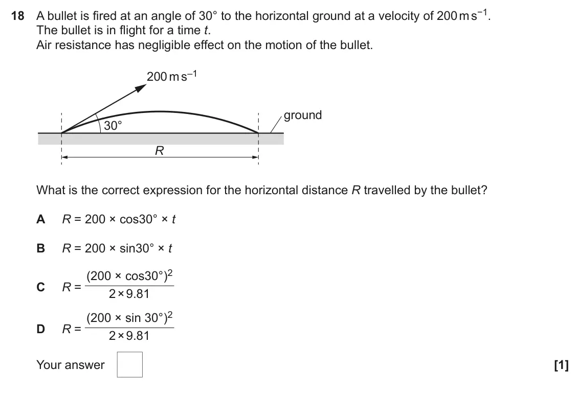 November 2021 AS Paper 1, question 18: A bullet is fired at an angle of 30° to the horizontal ground at a velocity of 200 m s−1. The bullet is in flight for a time t. Air resistance has negligible ef