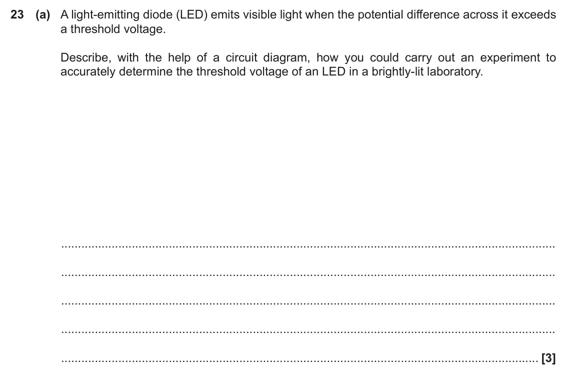 November 2021 AS Paper 1, question 23(a): A light-emitting diode (LED) emits visible light when the potential difference across it exceeds a threshold voltage. Describe, with the help of a circuit diagr