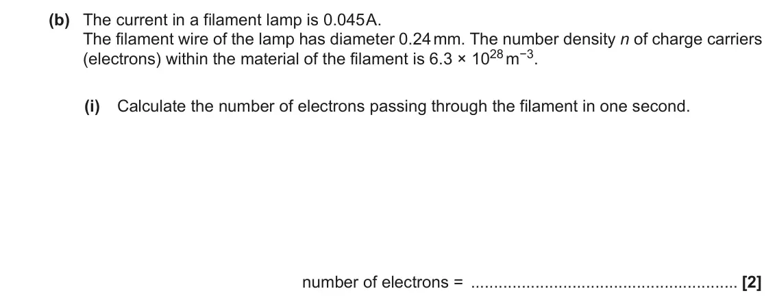 November 2021 AS Paper 1, question 23(b)(i): Calculate the number of electrons passing through the filament in one second. number of electrons = [2]