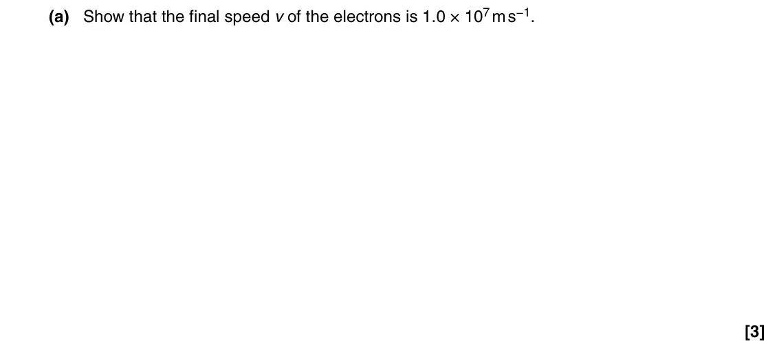 June 2016 AS Paper 2, question 8(a): Show that the final speed v of the electrons is 1.0 × 107 m s−1. [3]