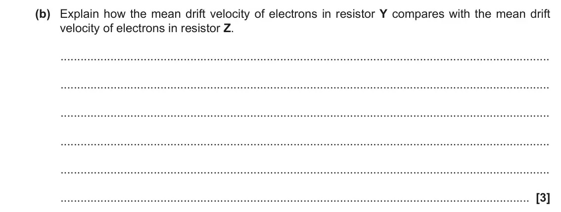 June 2019 AS Paper 2, question 4(b): Explain how the mean drift velocity of electrons in resistor Y compares with the mean drift velocity of electrons in resistor Z. [3]