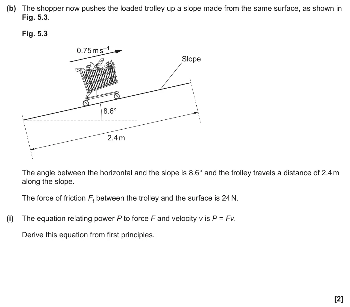 June 2025 AS Paper 2, question 5(b)(i): The equation relating power P to force F and velocity v is P = Fv. Derive this equation from first principles. [2]