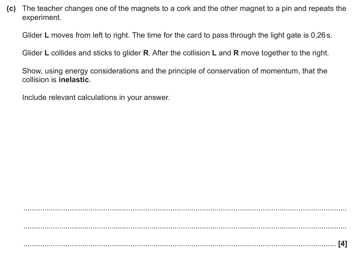 June 2025 AS Paper 2, question 6(c): The teacher changes one of the magnets to a cork and the other magnet to a pin and repeats the experiment. Glider L moves from left to right. The time for the c