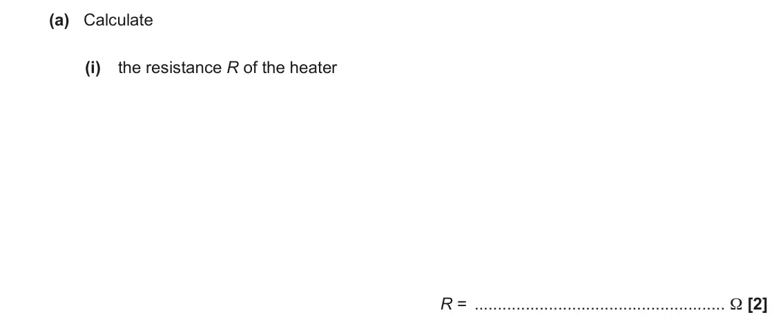 November 2020 AS Paper 2, question 7(a)(i): the resistance R of the heater R = Ω [2]
