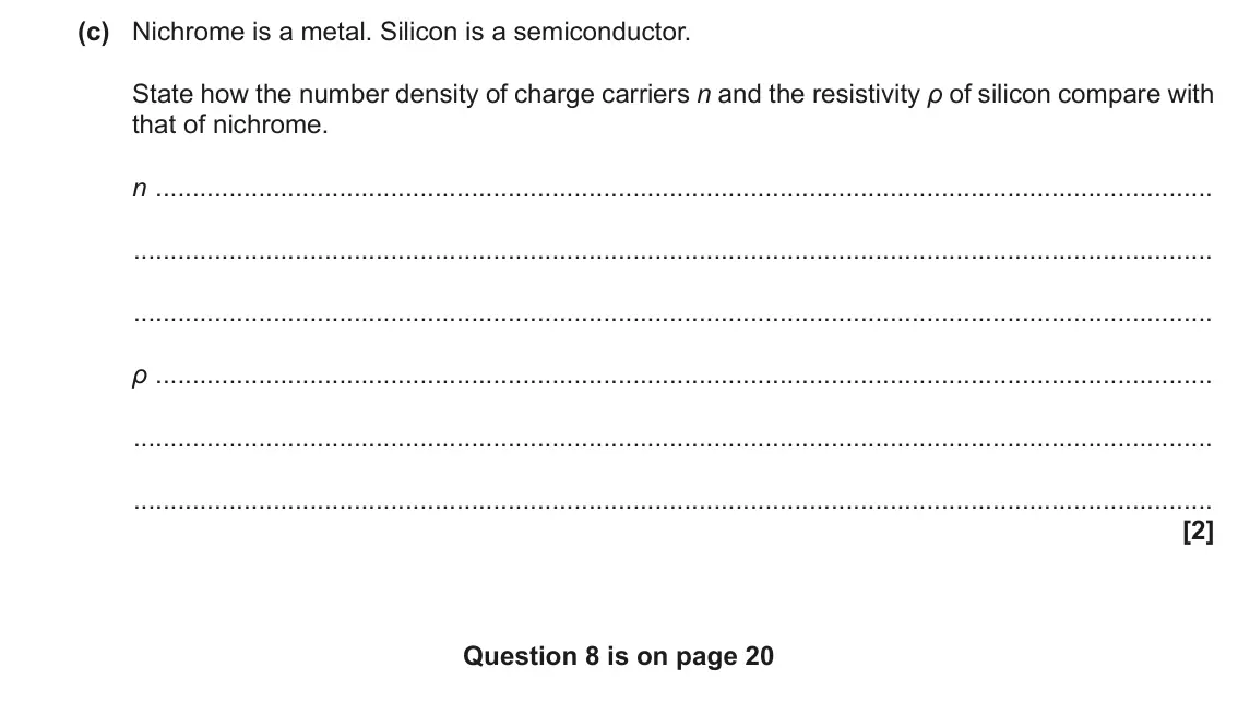 November 2020 AS Paper 2, question 7(c): Nichrome is a metal. Silicon is a semiconductor. State how the number density of charge carriers n and the resistivity ρ of silicon compare with that of nichrom