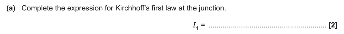 June 2025 AS Paper 1, question 22(a): Complete the expression for Kirchhoff’s first law at the junction. I1 = [2]
