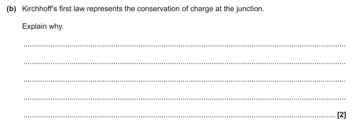June 2025 AS Paper 1, question 22(b): Kirchhoff’s first law represents the conservation of charge at the junction. Explain why. [2]