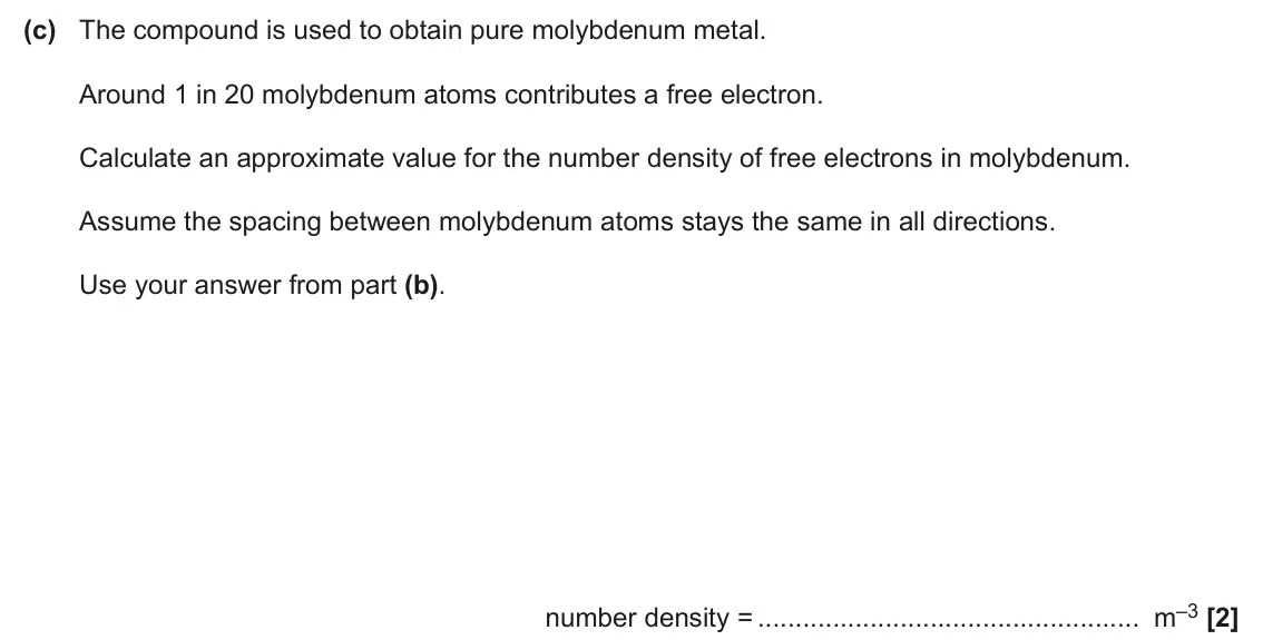 June 2025 AS Paper 1, question 24(c): The compound is used to obtain pure molybdenum metal. Around 1 in 20 molybdenum atoms contributes a free electron. Calculate an approximate value for the number