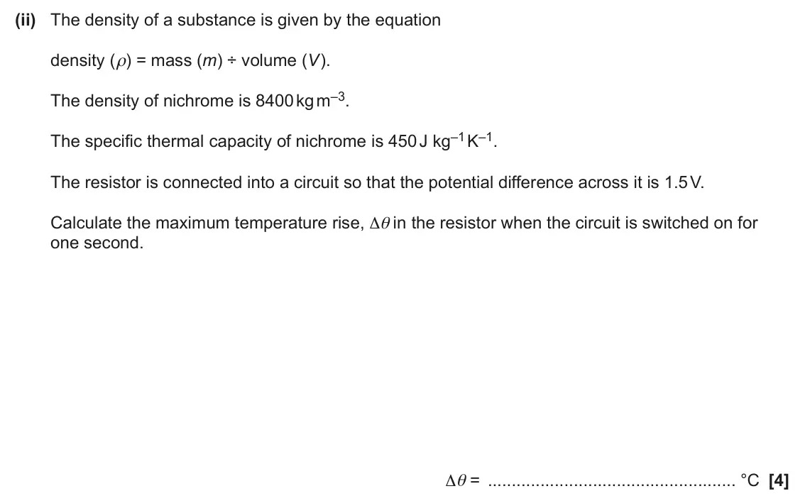 June 2025 AS Paper 2, question 5(b)(ii): The density of a substance is given by the equation density (ρ) = mass (m) ÷ volume (V). The density of nichrome is 8400 kg m–3. The specific thermal capacity o