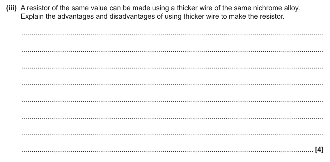 June 2025 AS Paper 2, question 5(b)(iii): A resistor of the same value can be made using a thicker wire of the same nichrome alloy. Explain the advantages and disadvantages of using thicker wire to make