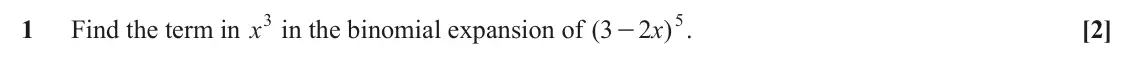June 2022 AS Paper 1, question 1: Find the term in x3 in the binomial expansion of ( 5 1 3 2 )x . [2] -