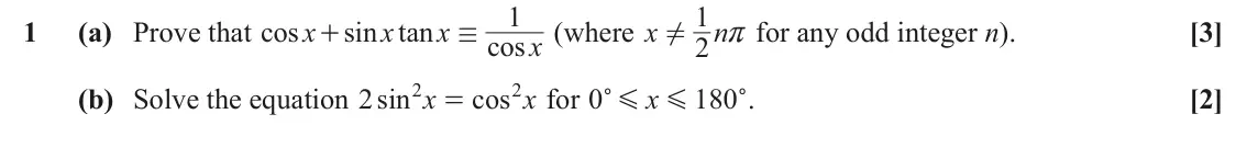 June 2023 AS Paper 1, question 1: 1 1 (a) Prove that cos x sin x tan x (where x n r for any odd integer n). [3] + / ! cos x 2 2 2 (b) Solve the equation sin 2 x cos x for 0 x 180 c. [2] = c G G