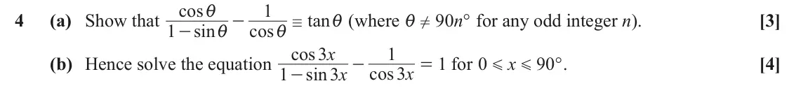June 2025 AS Paper 1, question 4: cos 1 i 4 (a) Show that tan (where 90 n ° for any odd integer n). [3] - i i ! / 1 sin cos - i i cos 3 x 1 (b) Hence solve the equation = for 1 0 x 90 ° . [4] - 
