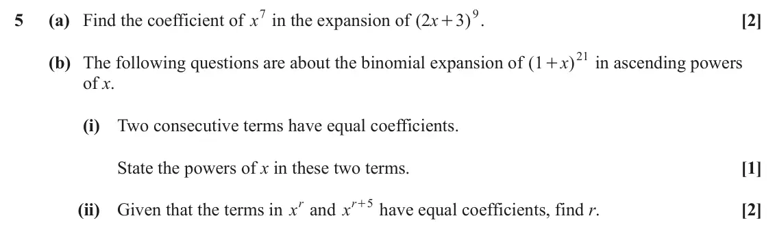 June 2025 AS Paper 1, question 5: (a) Find the coefficient of x7 in the expansion of ( 3 9 5 2 x ) . [2] + 21 (b) The following questions are about the binomial expansion of ( 1 )x in ascending 
