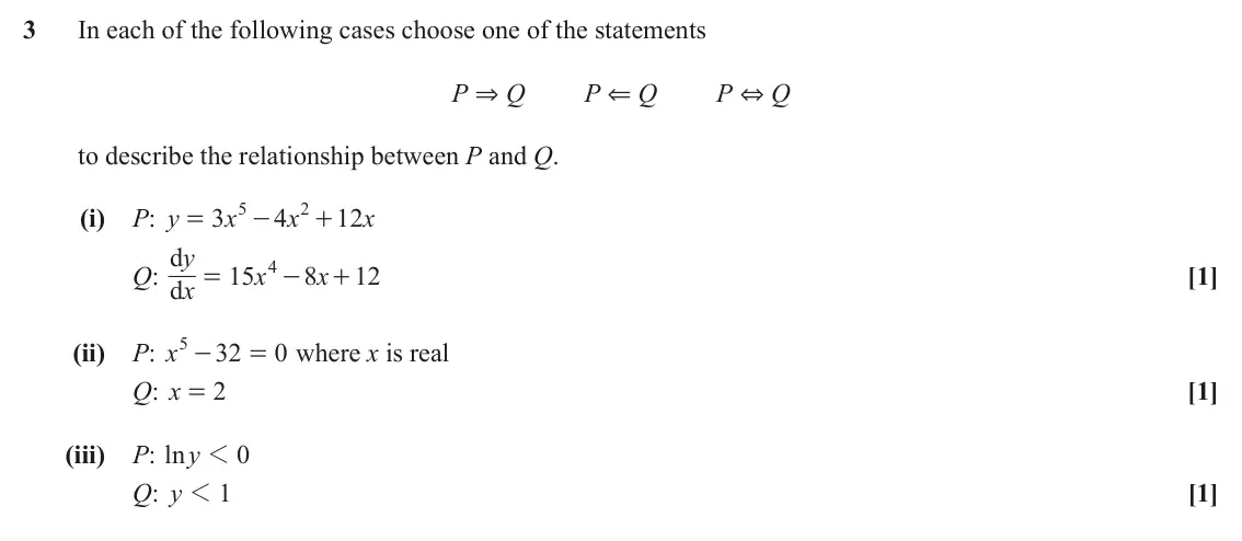 June 2018 AS Paper 2, question 3: In each of the following cases choose one of the statements P & Q P % Q P + Q to describe the relationship between P and Q. 5 2 (i) P: y 3 x 4 x 12 x = - + d y 