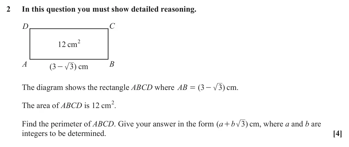 June 2025 AS Paper 2, question 2: In this question you must show detailed reasoning. D C 2 12 cm A B ( 3 3 cm ) - The diagram shows the rectangle ABCD where AB ( 3 3 ) cm. = - cm2 The area of AB