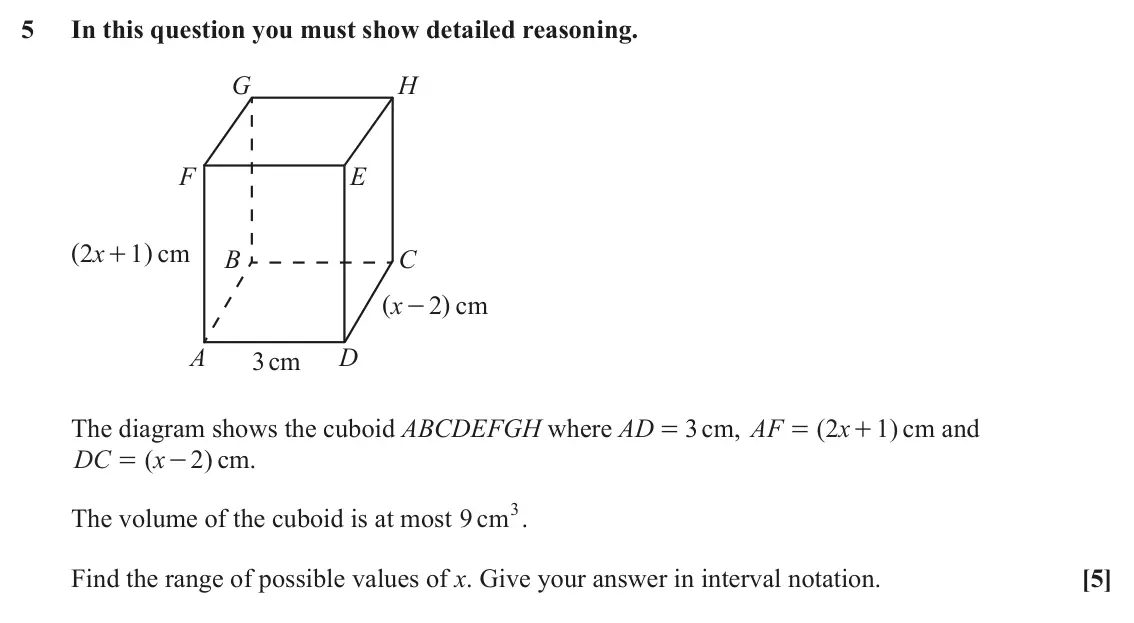 June 2025 AS Paper 2, question 5: In this question you must show detailed reasoning. G H F E ( 2 x 1 ) cm + B C ( x 2 ) cm - A D 3 cm The diagram shows the cuboid ABCDEFGH where AD = 3 cm, AF (
