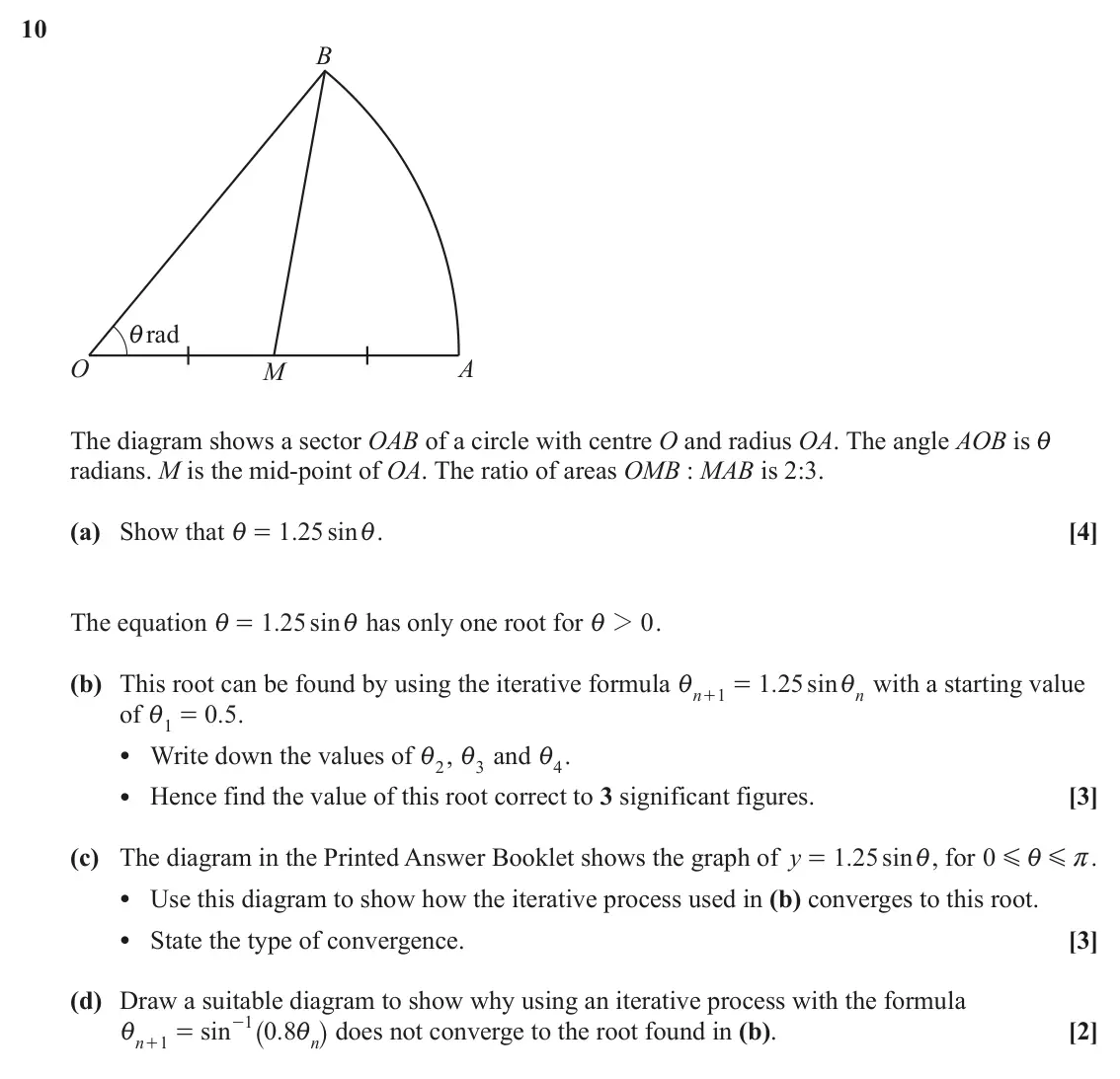 June 2022 Paper 1, question 10: B irad O A M The diagram shows a sector OAB of a circle with centre O and radius OA. The angle AOB is i radians. M is the mid-point of OA. The ratio of areas OM