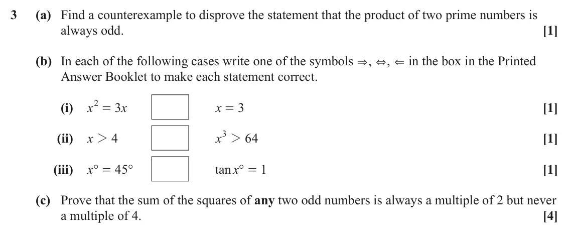 June 2024 Paper 1, question 3: (a) Find a counterexample to disprove the statement that the product of two prime numbers is always odd. [1] (b) In each of the following cases write one of the