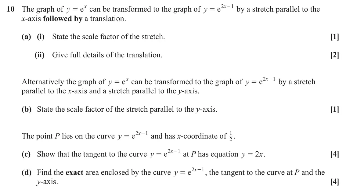 June 2025 Paper 1, question 10: ex e x 2 1 10 The graph of y can be transformed to the graph of y - by a stretch parallel to the = = x-axis followed by a translation. (a) (i) State the scale f