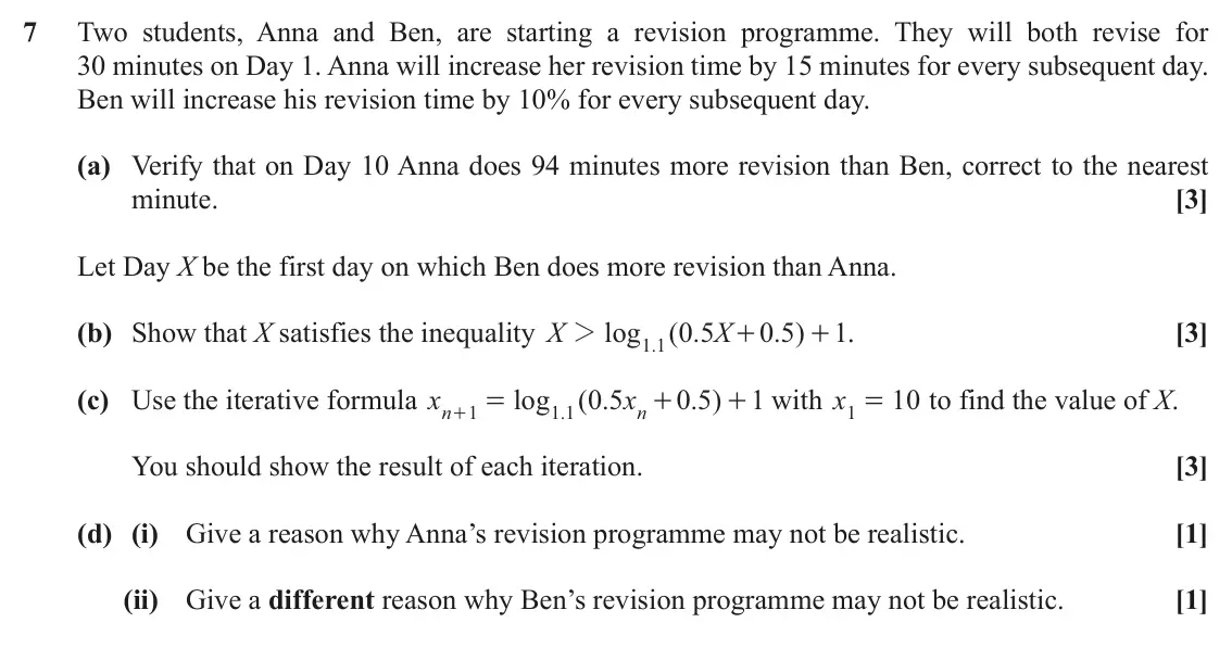 November 2020 Paper 1, question 7: Two students, Anna and Ben, are starting a revision programme. They will both revise for 30 minutes on Day 1. Anna will increase her revision time by 15 minutes