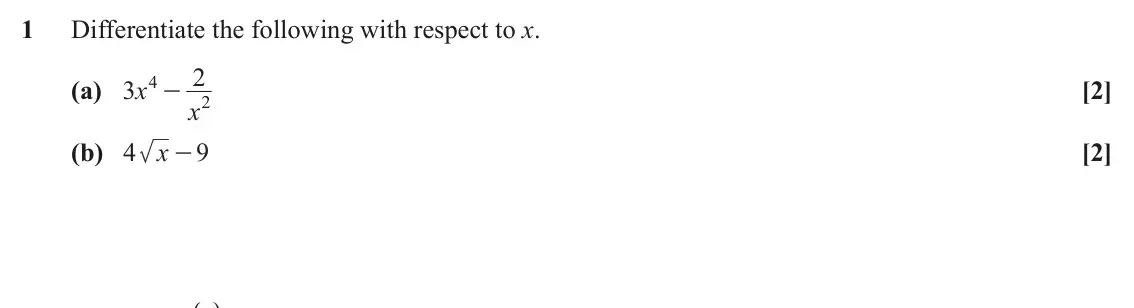 June 2024 Paper 2, question 1: Differentiate the following with respect to x. 2 4 (a) 3 x [2] - 2 x (b) 4 x - 9 [2]