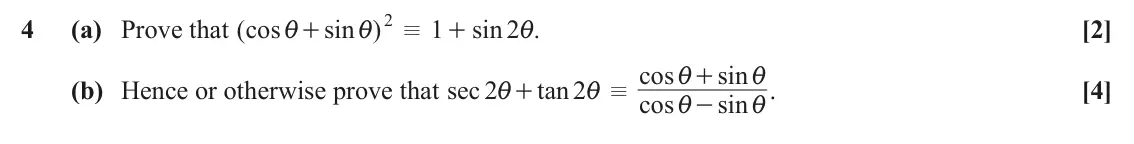June 2025 Paper 2, question 4: / 4 (a) Prove that ( cos sin ) 1 sin 2 . [2] + + i i i cos sin + i i (b) Hence or otherwise prove that sec 2 tan 2 . [4] + i i / cos sin i - i