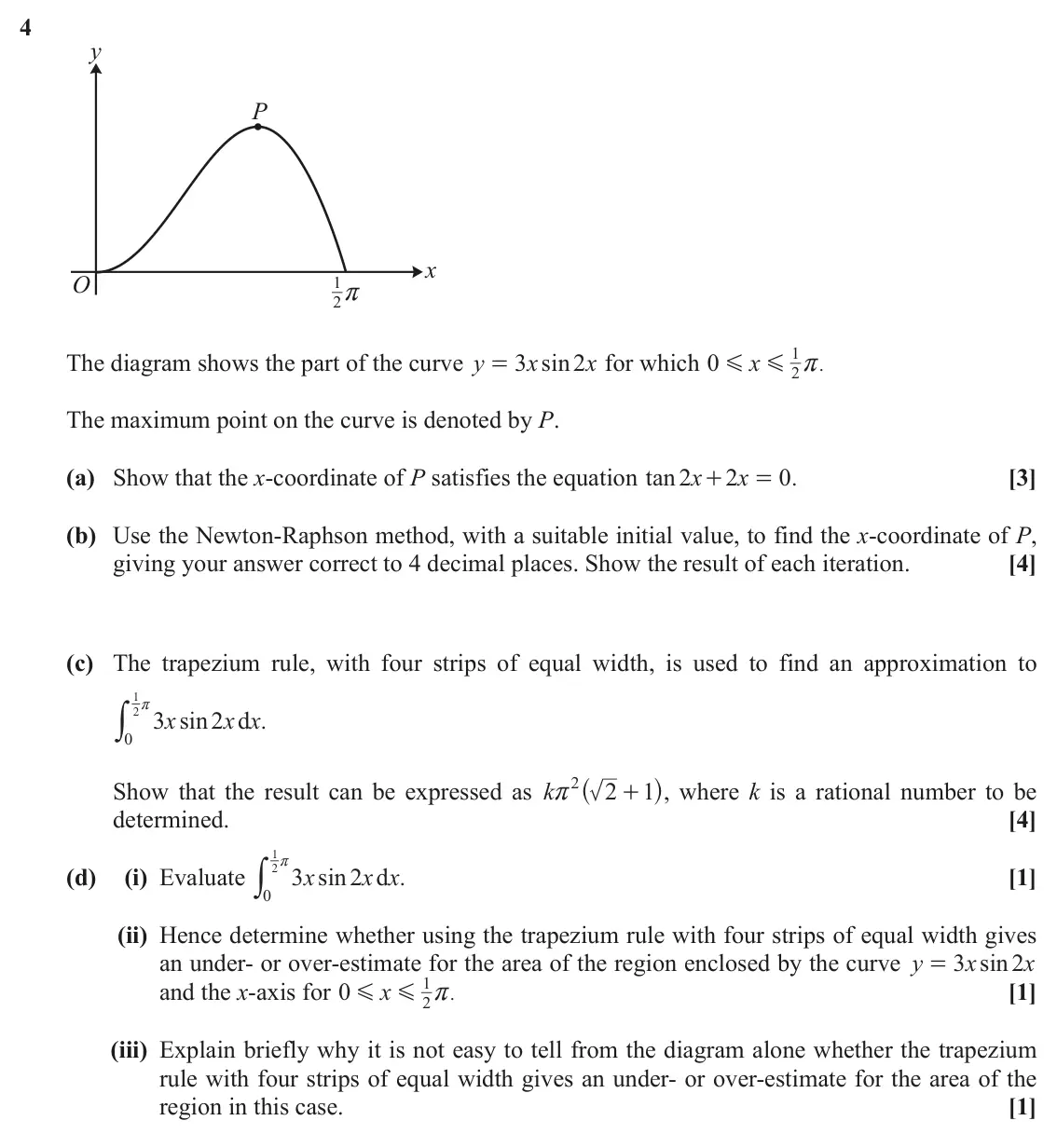 June 2019 Paper 3, question 4: y P x O 1 r 2 1 The diagram shows the part of the curve y 3 x sin 2 x for which 0 x = G G . r 2 The maximum point on the curve is denoted by P. (a) Show that th