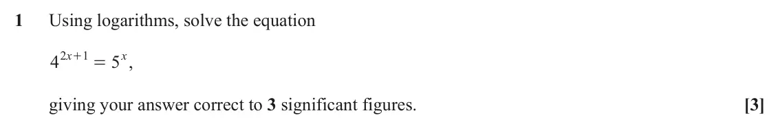 June 2023 Paper 3, question 1: Using logarithms, solve the equation 1 = x x 2 4 + 5 , giving your answer correct to 3 significant figures. [3]