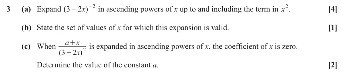 June 2024 Paper 3, question 3: - in ascending powers of x up to and including the term in x2. 2 3 (a) Expand ( )x [4] 3 2 - (b) State the set of values of x for which this expansion is valid.