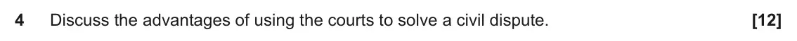 June 2022 Paper 1, question 4: Discuss the advantages of using the courts to solve a civil dispute.