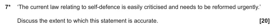 June 2022 Paper 1, question 7: ‘The current law relating to self-defence is easily criticised and needs to be reformed urgently.’ Discuss the extent to which this statement is accurate.