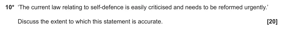 June 2022 Paper 1, question 10: ‘The current law relating to self-defence is easily criticised and needs to be reformed urgently.’ Discuss the extent to which this statement is accurate.