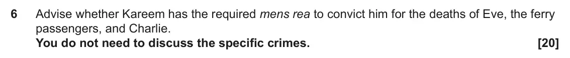 June 2022 Paper 1, question 6: Advise whether Kareem has the required mens rea to convict him for the deaths of Eve, the ferry passengers, and Charlie. You do not need to discuss the specific