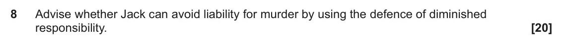 June 2022 Paper 1, question 8: Advise whether Jack can avoid liability for murder by using the defence of diminished responsibility.