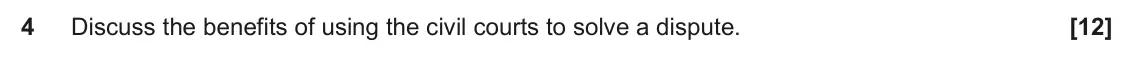 June 2025 Paper 1, question 4: Discuss the benefits of using the civil courts to solve a dispute.