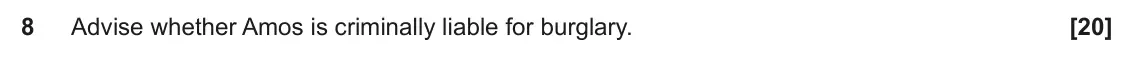 June 2025 Paper 1, question 8: Advise whether Amos is criminally liable for burglary.