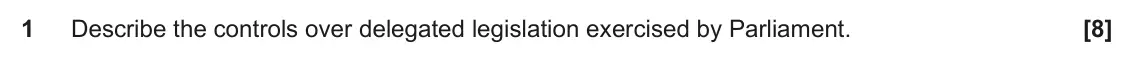 June 2022 Paper 2, question 1: Describe the controls over delegated legislation exercised by Parliament.