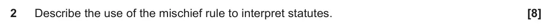 June 2022 Paper 2, question 2: Describe the use of the mischief rule to interpret statutes.