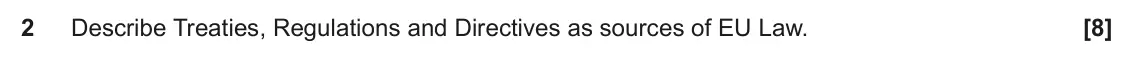 June 2023 Paper 2, question 2: Describe Treaties, Regulations and Directives as sources of EU Law.