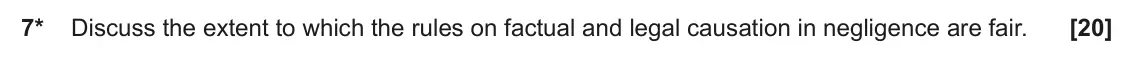 June 2024 Paper 2, question 7: Discuss the extent to which the rules on factual and legal causation in negligence are fair.